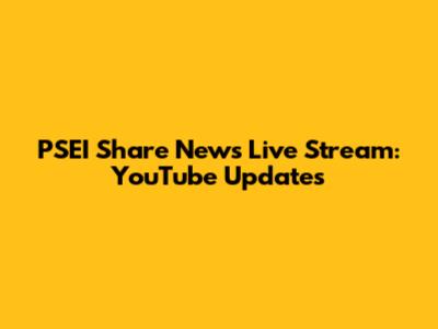 PSEI Share News Live Stream: YouTube Updates