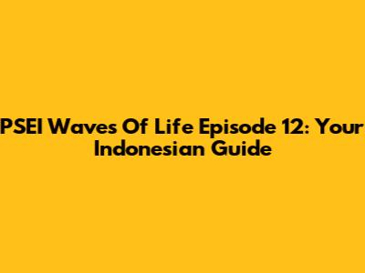 PSEI Waves Of Life Episode 12: Your Indonesian Guide