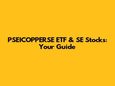 PSEICOPPERSE ETF & SE Stocks: Your Guide