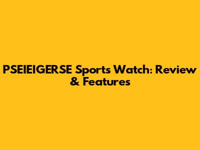 PSEIEIGERSE Sports Watch: Review & Features