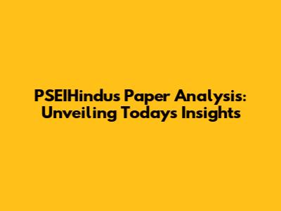 PSEIHindus Paper Analysis: Unveiling Today's Insights
