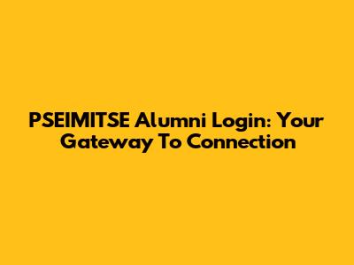 PSEIMITSE Alumni Login: Your Gateway To Connection