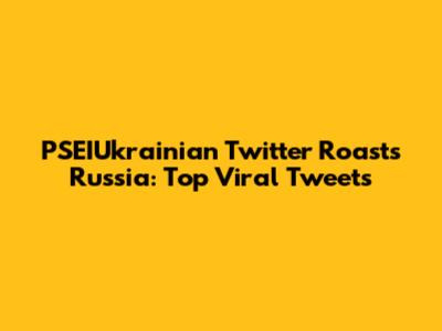 PSEIUkrainian Twitter Roasts Russia: Top Viral Tweets