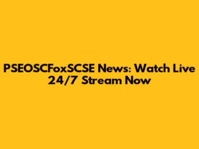 PSEOSCFoxSCSE News: Watch Live 24/7 Stream Now
