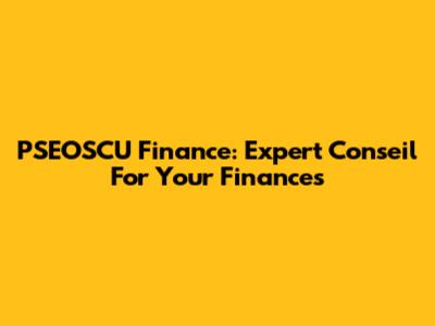 PSEOSCU Finance: Expert Conseil For Your Finances
