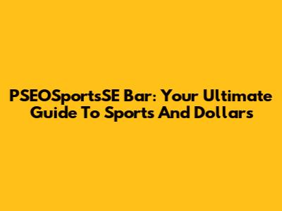 PSEOSportsSE Bar: Your Ultimate Guide To Sports And Dollars