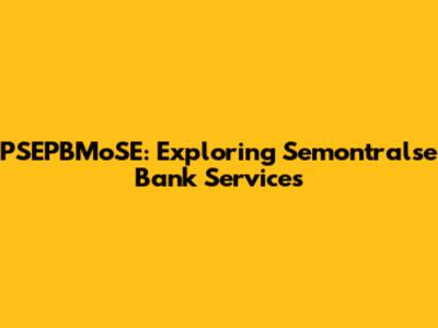 PSEPBMoSE: Exploring Semontralse Bank Services