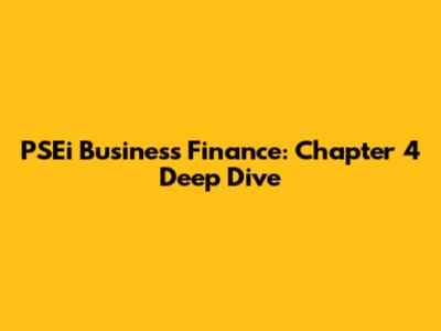 PSEi Business Finance: Chapter 4 Deep Dive