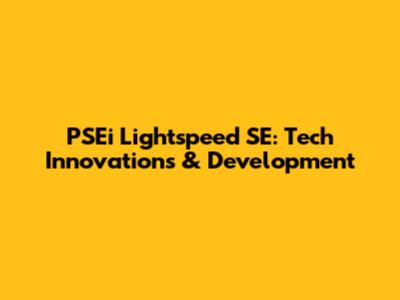 PSEi Lightspeed SE: Tech Innovations & Development