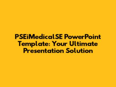 PSEiMedicalSE PowerPoint Template: Your Ultimate Presentation Solution
