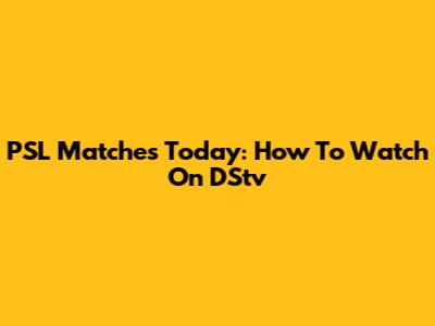 PSL Matches Today: How To Watch On DStv