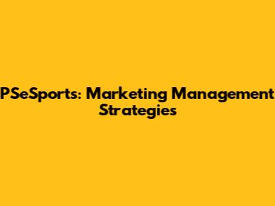PSeSports: Marketing Management Strategies