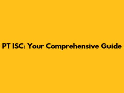 PT ISC: Your Comprehensive Guide