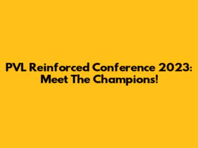 PVL Reinforced Conference 2023: Meet The Champions!