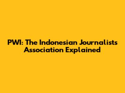 PWI: The Indonesian Journalists Association Explained
