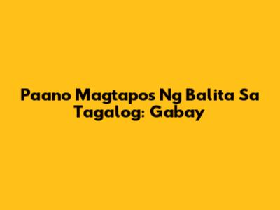 Paano Magtapos Ng Balita Sa Tagalog: Gabay