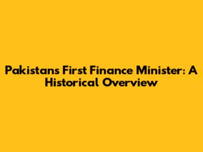 Pakistan's First Finance Minister: A Historical Overview