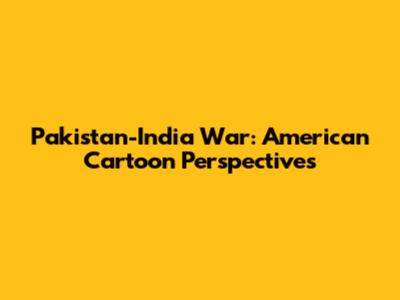 Pakistan-India War: American Cartoon Perspectives