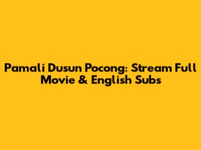 Pamali Dusun Pocong: Stream Full Movie & English Subs