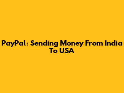 PayPal: Sending Money From India To USA
