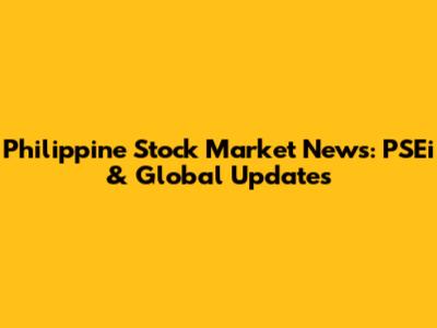 Philippine Stock Market News: PSEi & Global Updates