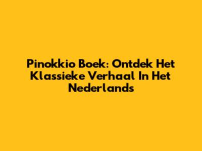 Pinokkio Boek: Ontdek Het Klassieke Verhaal In Het Nederlands