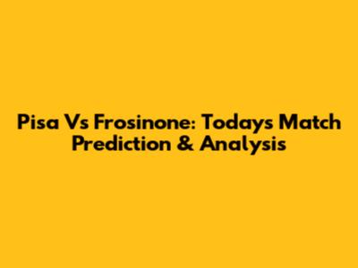 Pisa Vs Frosinone: Today's Match Prediction & Analysis