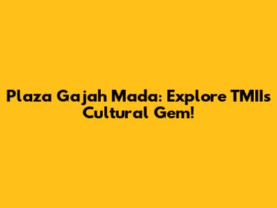 Plaza Gajah Mada: Explore TMII's Cultural Gem!