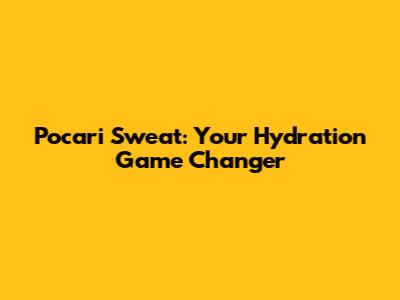 Pocari Sweat: Your Hydration Game Changer