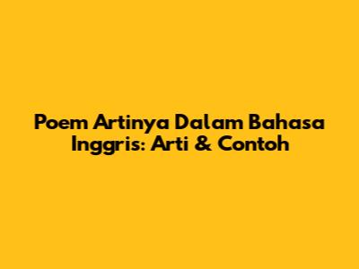 Poem Artinya Dalam Bahasa Inggris: Arti & Contoh