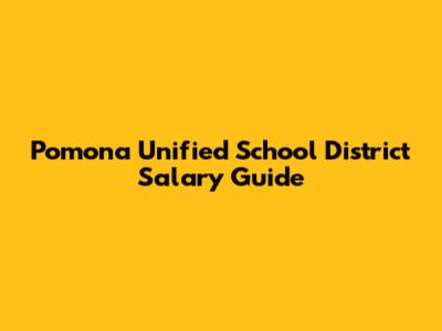 Pomona Unified School District Salary Guide