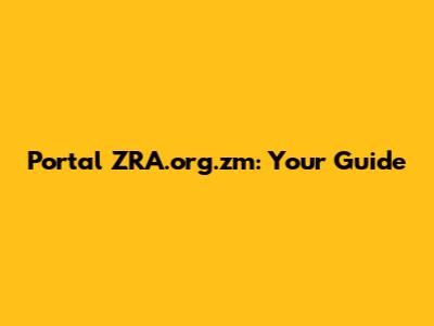 Portal ZRA.org.zm: Your Guide