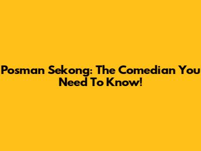 Posman Sekong: The Comedian You Need To Know!