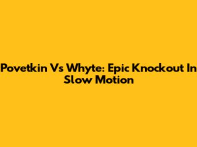 Povetkin Vs Whyte: Epic Knockout In Slow Motion