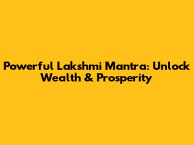 Powerful Lakshmi Mantra: Unlock Wealth & Prosperity
