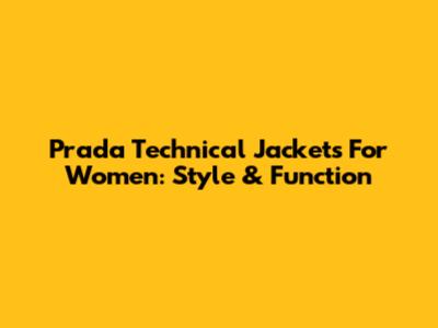 Prada Technical Jackets For Women: Style & Function