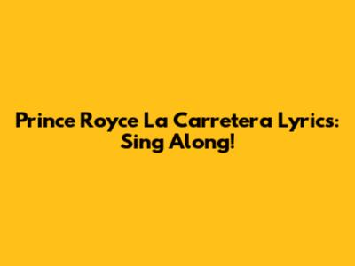 Prince Royce La Carretera Lyrics: Sing Along!