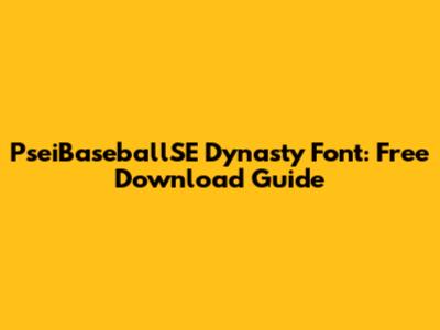 PseiBaseballSE Dynasty Font: Free Download Guide