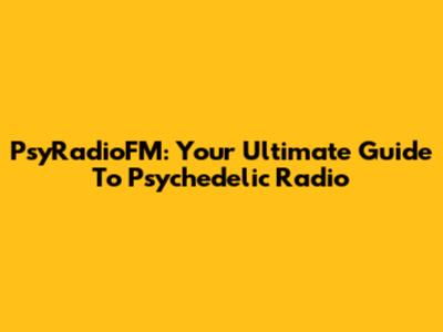 PsyRadioFM: Your Ultimate Guide To Psychedelic Radio