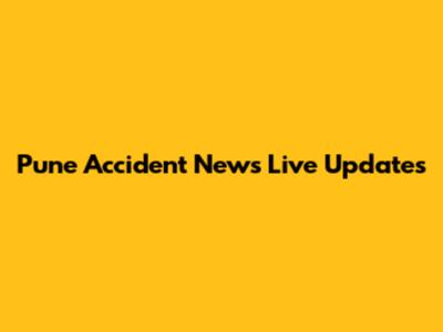 Pune Accident News Live Updates