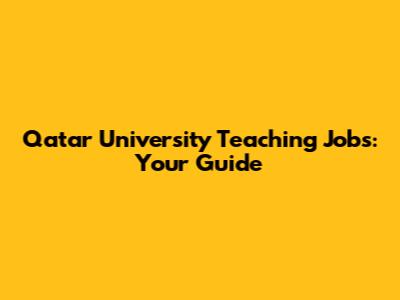 Qatar University Teaching Jobs: Your Guide