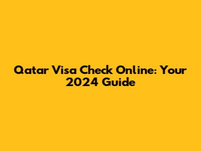 Qatar Visa Check Online: Your 2024 Guide