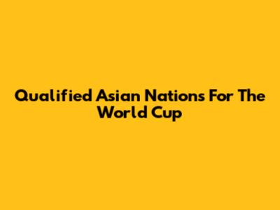 Qualified Asian Nations For The World Cup