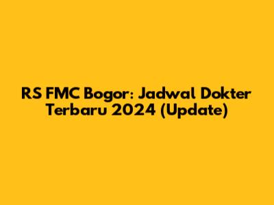 RS FMC Bogor: Jadwal Dokter Terbaru 2024 (Update)
