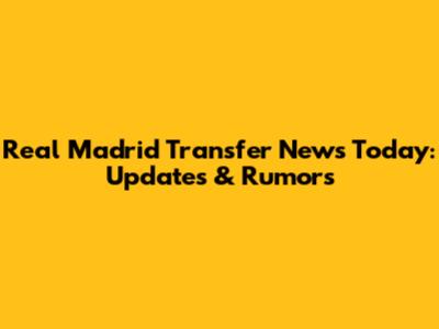 Real Madrid Transfer News Today: Updates & Rumors