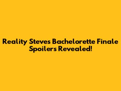 Reality Steve's Bachelorette Finale Spoilers Revealed!