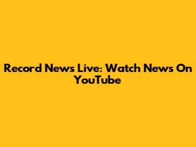 Record News Live: Watch News On YouTube