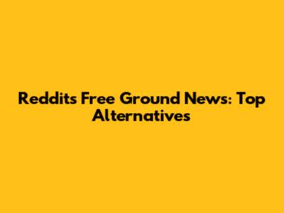 Reddit's Free Ground News: Top Alternatives