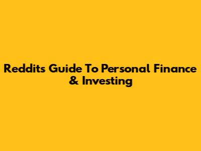 Reddit's Guide To Personal Finance & Investing