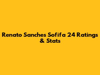 Renato Sanches Sofifa 24 Ratings & Stats